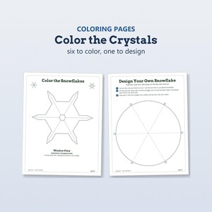 May include: Two white coloring pages titled Color the Crystals, six to color, one to design. The left page features a snowflake outline labeled Color the Snowflakes and Window Plate. The right page shows a circle template labeled Design Your Own Snowflake.