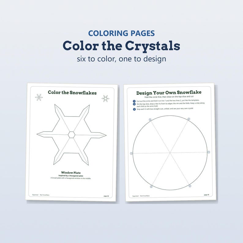 May include: Two white coloring pages titled Color the Crystals, six to color, one to design. The left page features a snowflake outline labeled Color the Snowflakes and Window Plate. The right page shows a circle template labeled Design Your Own Snowflake.