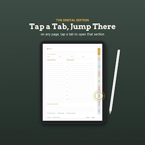 May include: A digital tablet displaying a recipe page with a white background, lined sections for ingredients and directions, and coloured side tabs. The text reads THE DIGITAL EDITION Tap a Tab, Jump There on any page, tap a tab to open that section. A white stylus is positioned to the right.