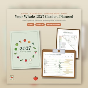 May include: A digital garden planning set titled Your Whole 2027 Garden, Planned, featuring a light green 2027 garden planner cover with vegetable illustrations, a companion planting chart, and a vegetable planting chart on a clipboard.