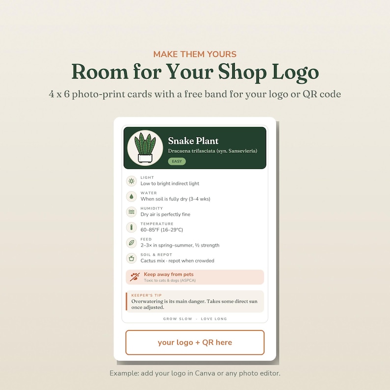 May include: A 4x6 inch photo-print card featuring a Snake Plant care guide with icons for light, water, humidity, temperature, and soil. The card includes a section for a shop logo and QR code, with text reading 'MAKE THEM YOURS', 'Room for Your Shop Logo', and 'your logo + QR here'.