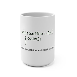 May include: A white ceramic mug featuring dark green programming code text that reads while(coffee > 0) { code(); } and black text below it that reads Fueled by Caffeine and Stack Overflow. The mug has a cylindrical shape and a smooth finish.