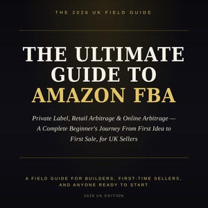 May include: A black book cover titled The 2026 UK Field Guide The Ultimate Guide to Amazon FBA. Subtitle reads Private Label, Retail Arbitrage & Online Arbitrage — A Complete Beginner's Journey From First Idea to First Sale, for UK Sellers. 2026 UK Edition.