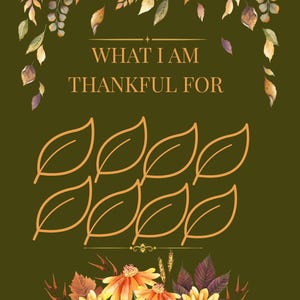 Può includere: Un cartoncino verde oliva scuro con il testo WHAT I AM THANKFUL FOR in lettere dorate. Il design include foglie autunnali ad acquerello nella parte superiore, otto sagome di foglie dorate al centro e un mazzo di fiori arancioni in basso.