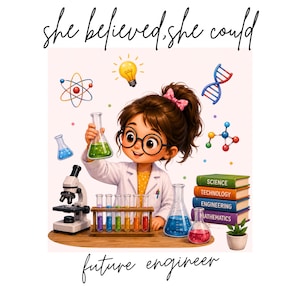 Könnte beinhalten: Eine Cartoon-Illustration eines Wissenschaftlers mit braunen Haaren und Brille in einem weißen Laborkittel. Der Text lautet "she believed, she could" und "future engineer". Enthält ein Mikroskop, Reagenzgläser, Bechergläser, eine Glühbirne, einen DNA-Strang und einen Stapel Bücher mit der Aufschrift Science, Technology, Engineering, and Mathematics.