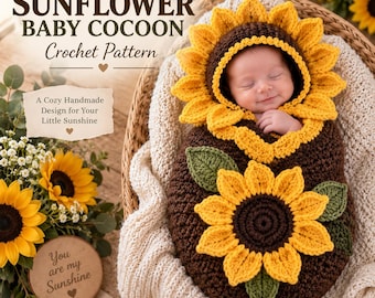 May include: A crochet baby cocoon featuring a dark brown base with bright yellow sunflower petals framing the hood and a large sunflower applique on the front. The text reads SUNFLOWER BABY COCOON Crochet Pattern, A Cozy Handmade Design for Your Little Sunshine, and You are my Sunshine.