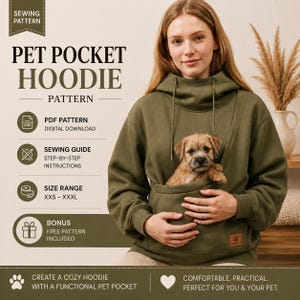 May include: An olive green hooded sweatshirt featuring a large front pouch pocket designed to carry a small dog. The text on the image reads PET POCKET HOODIE PATTERN, PDF PATTERN, SEWING GUIDE, SIZE RANGE XXS - XXXL, and BONUS FREE PATTERN INCLUDED.
