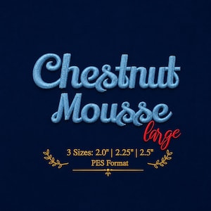 May include: An embroidery design featuring the light blue text Chestnut Mousse in a cursive font, with the word large in red script below. Text indicates 3 Sizes: 2.0" | 2.25" | 2.5" and PES Format, accented by gold decorative flourishes.