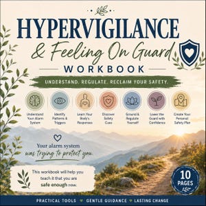 May include: A 10-page workbook titled Hypervigilance & Feeling On Guard with the subtitle Understand, Regulate, Reclaim Your Safety. The cover features a mountain landscape, seven circular icons with text, and the phrase Your alarm system was trying to protect you. This workbook will help you teach it that you are safe enough now.