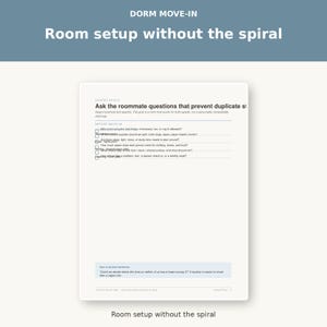 May include: A white document titled DORM MOVE-IN Room setup without the spiral. It features a checklist titled Ask the roommate questions that prevent duplicate stuff, including questions about appliances, supplies, and shared space management.