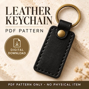 May include: A black leather rectangular keychain with visible stitching and a brass-colored metal ring and rivet. The image includes the text LEATHER KEYCHAIN PDF PATTERN and DIGITAL DOWNLOAD. The bottom text states PDF PATTERN ONLY NO PHYSICAL ITEM.