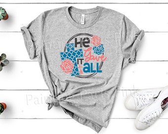 He Gave It All Bella Canvas Unisex Tee Shirt | DTG Printing | Up to Size 3XL | Many Colors | Spiritual | Free Ship to US