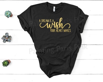 A Dream Is A Wish Bella Canvas Unisex Tee Shirt | DTG Printing | Size up to 3XL | Vacation | Gold Foil Look | Free Shipping to US