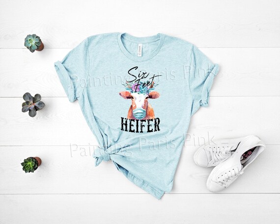 Six Feet Heifer Bella Canvas Unisex Tee Shirt | DTG Printing | Size up to 3XL | COVID-19 | Mask Up | Free Shipping to US Il_570xn