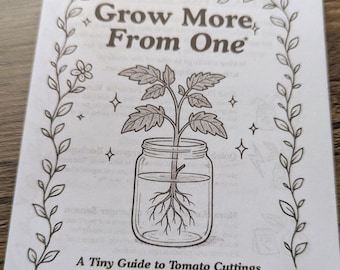 May include: A black and white illustration on a white paper. The text reads "Grow More, From One" above a drawing of a tomato plant growing in a jar. The text "A Tiny Guide to Tomato Cuttings (Backyard cloning made cozy)" is below the jar.