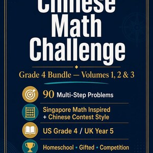 May include: A dark blue educational poster titled Chinese Math Challenge Grade 4 Bundle Volumes 1, 2 & 3. It lists 90 multi-step problems, Singapore Math inspired and Chinese contest style content for US Grade 4, UK Year 5, homeschool, gifted, and competition use with detailed solutions included.