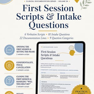 May include: A digital document titled First Session Scripts & Intake Questions from the Clinical Documentation Series Volume 26. It lists 6 verbatim scripts, 81 intake questions, 22 documentation lines, and 9 categories with blue and gold icons.