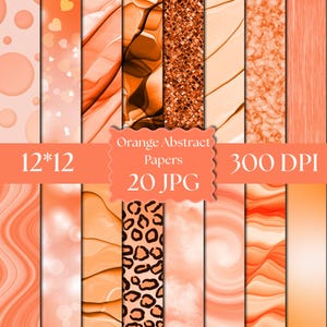 May include: A collection of twenty digital papers featuring various orange abstract patterns including polka dots, hearts, marble, leopard print, and metallic textures. The central text reads Orange Abstract Papers 12*12 300 DPI 20 JPG.