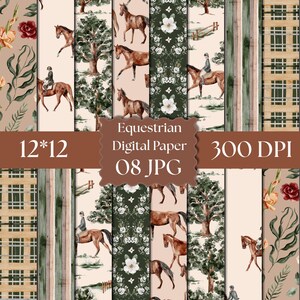 May include: A collection of digital paper patterns featuring equestrian themes, brown horses, riders, green trees, floral motifs, and plaid designs. The text reads Equestrian Digital Paper 12*12 08 JPG 300 DPI. These patterns are displayed in vertical strips.