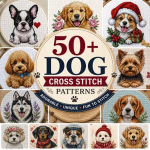 May include: A collection of cross stitch patterns featuring various dog breeds including a French bulldog, golden retriever, corgi, poodle, Yorkshire terrier, husky, beagle, dachshund, and bulldog, with the text 50+ DOG CROSS STITCH PATTERNS.