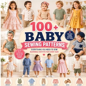 May include: A book cover titled 100 Baby Sewing Patterns featuring photographs of children wearing various outfits including dresses, rompers, shirts, pants, shorts, and hoodies, with text indicating it is for boys and girls newborn to 6+ years.