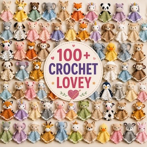 May include: A collection of numerous small, handmade crochet animal lovey blankets featuring various creatures like giraffes, bears, elephants, and foxes in colorful dresses. A central circular sign displays the text 100+ CROCHET LOVEY.