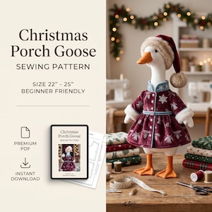 May include: A sewing pattern for a Christmas Porch Goose, featuring text that reads Christmas Porch Goose SEWING PATTERN SIZE 22" - 25" BEGINNER FRIENDLY. The image shows a white goose figurine wearing a maroon coat with white snowflake and bell patterns, a faux fur trimmed Santa hat, and orange feet.
