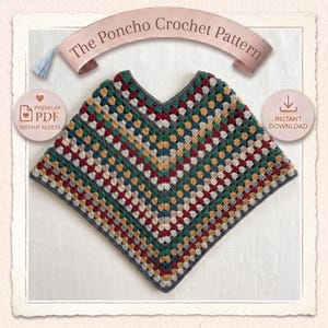 May include: A crochet poncho featuring a multi-colored granny square pattern in shades of dark green, mustard yellow, burgundy, and cream, finished with a dark gray border. The text "The Poncho Crochet Pattern" appears at the top of the image.