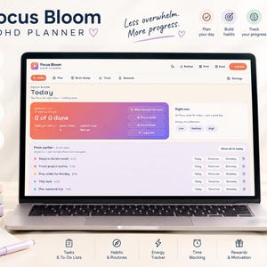 Peut inclure: Un ordinateur portable affichant l'interface du planificateur Focus Bloom ADHD avec un tableau de bord dégradé, des listes de tâches et des outils de suivi. L'écran présente du texte incluant Today, Plan, Brain Dump, Track, Rewards.