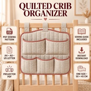 May include: A beige quilted crib organizer with five pockets and terracotta trim, hanging from a wooden crib. Text includes QUILTED CRIB ORGANIZER, PDF SEWING PATTERN, SEWING GUIDE INCLUDED, A4, A0, US LETTER, INSTANT DOWNLOAD, PROJECTOR PDF, and 50 x 45 CM.