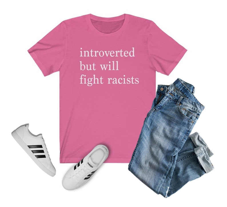 Introverted but Will Fight Racists T-shirt | Introvert Shirt, Black Lives Matter Shirt, One Love Shirt, Gift for Her, Gift for Him, INFJ Charity Pink
