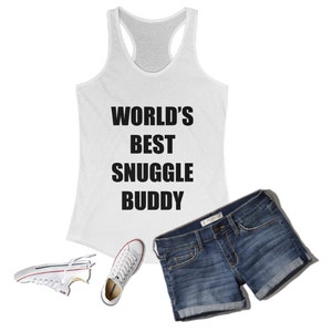World&#39;s Best Snuggle Buddy Racerback Tank Top | World&#39;s Best Shirt, Women&#39;s Summer Tank, Gift for Her, Girlfriend Shirt, Snuggle Shirt, Cute