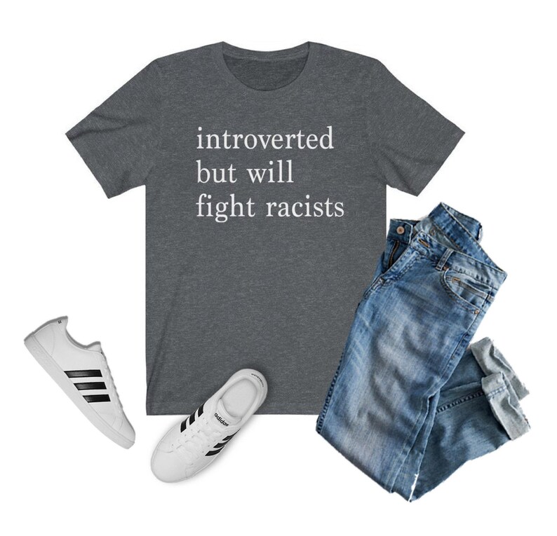 Introverted but Will Fight Racists T-shirt | Introvert Shirt, Black Lives Matter Shirt, One Love Shirt, Gift for Her, Gift for Him, INFJ Dark Grey Heather