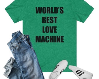 World's Best Love Machine T-Shirt | Love Shirt, One Heart Shirt, Happy Shirt, Gift for Her, Gift for Him, Hippy Shirt, Chakra Shirt, Heart