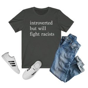 Introverted but Will Fight Racists T-shirt | Introvert Shirt, Black Lives Matter Shirt, One Love Shirt, Gift for Her, Gift for Him, INFJ Dark Grey