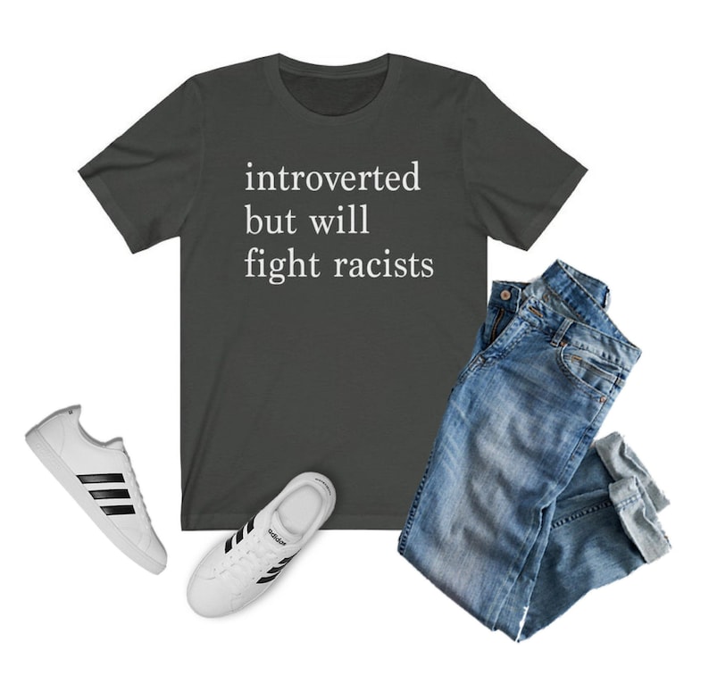 Introverted but Will Fight Racists T-shirt | Introvert Shirt, Black Lives Matter Shirt, One Love Shirt, Gift for Her, Gift for Him, INFJ Dark Grey