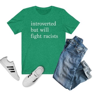Introverted but Will Fight Racists T-shirt | Introvert Shirt, Black Lives Matter Shirt, One Love Shirt, Gift for Her, Gift for Him, INFJ Heather Kelly