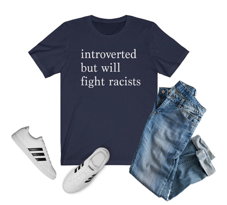 Introverted but Will Fight Racists T-shirt | Introvert Shirt, Black Lives Matter Shirt, One Love Shirt, Gift for Her, Gift for Him, INFJ Navy
