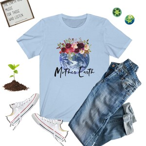 Mother Earth T-Shirt, Earth Shirt, Mother Gaia Shirt, I Love Mother Earth Shirt, Earth First Shirt, Earth Day Shirt, Floral Mother Earth