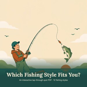 May include: A digital illustration of a person in a green cap, orange hoodie, and green overalls holding a fishing rod with a hooked fish. The text reads: Which Fishing Style Fits You? An interactive tap-through quiz PDF 12 fishing styles.