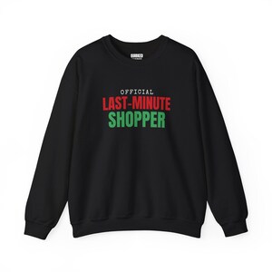 Official Last-Minute Shopper Sweatshirt, Christmas Crewneck, Holiday Gift for Her or Him, Xmas Party Outfit, Family Christmas Matching image 3