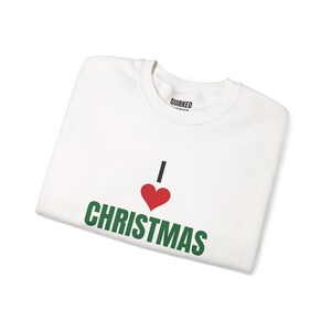 I Love Christmas Sweatshirt, Christmas Crewneck, Holiday Gift for Her or Him, Xmas Party Outfit, Family Christmas Matching image 2