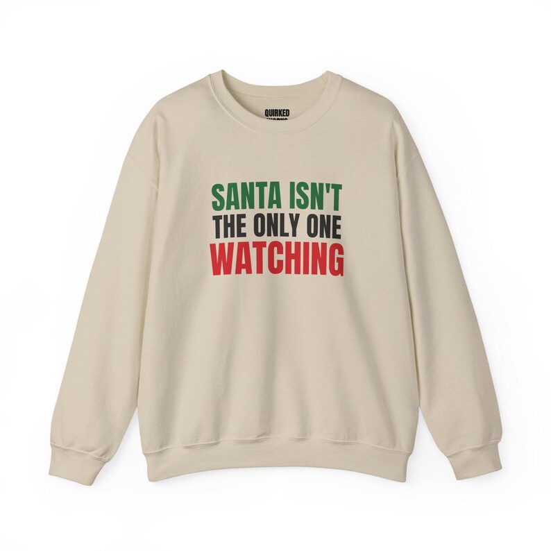 Santa Isn't the Only One Watching Sweatshirt, Christmas Crewneck, Holiday Gift for Her or Him, Xmas Party Outfit, Family Christmas Matching image 5