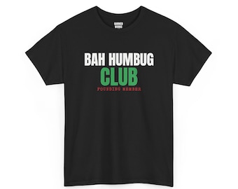 Bah Humbug Club Founding Member Shirt, Funny Christmas Tee, Holiday Gift for Her or Him, Xmas Party Outfit, Family Christmas Matching
