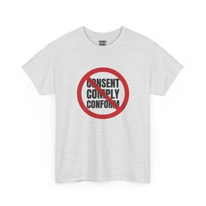 Maglietta "No Consent No Comply No Conform", maglietta di protesta con cerchio rosso barrato: maglietta antiautoritaria, anticonformista, per le libertà civili immagine 4