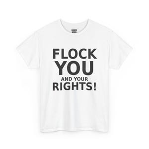 FLOCK YOU and Your Rights! Shirt, Funny Anti Surveillance Protest Tee: Anti Flock Camera, ALPR License Plate Reader, Privacy image 2