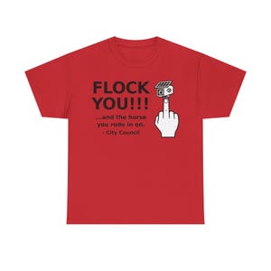 Funny Privacy Shirt for Men and Women, Unisex Tee: FLOCK YOU and the Horse You Rode In On. Anti Flock Camera, ALPR, Anti Surveillance Shirt Red