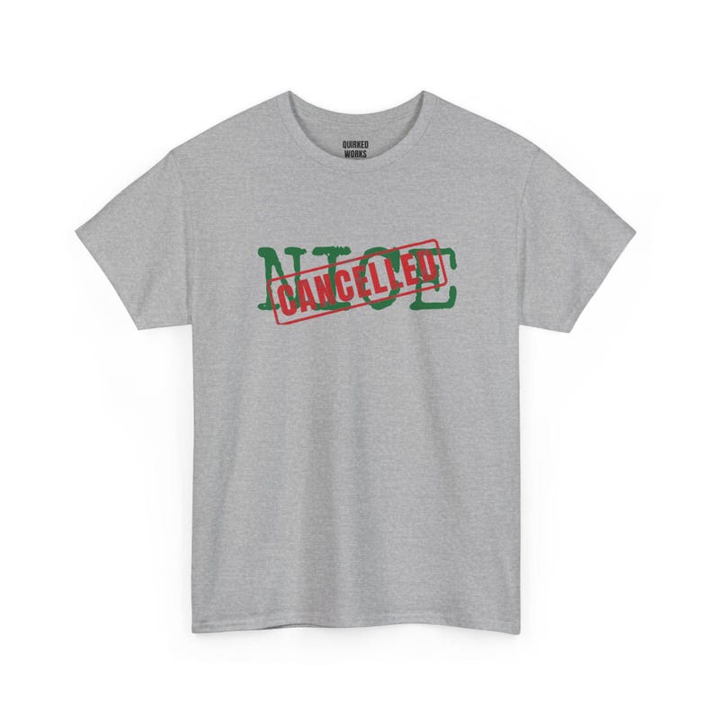 Nice Cancelled Shirt, Funny Christmas Tee, Holiday Gift for Her or Him, Xmas Party Outfit, Family Christmas Matching image 6