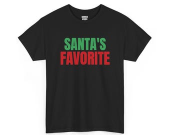Santa's Favorite Shirt, Funny Christmas Tee, Holiday Gift for Her or Him, Xmas Party Outfit, Family Christmas Matching