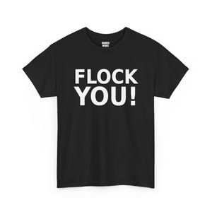 FLOCK YOU! Shirt, Funny Anti Surveillance Protest Tee: Anti Flock Camera, ALPR License Plate Reader, Privacy image 1